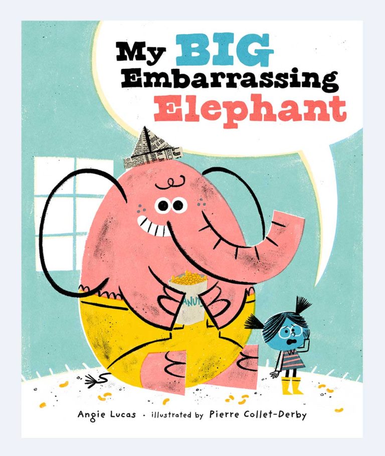 MY-BIG-EMBARRASSING-ELEPHANT-by Angie Lucas illustrations by Pierre Collet-Derby, Marble-Press