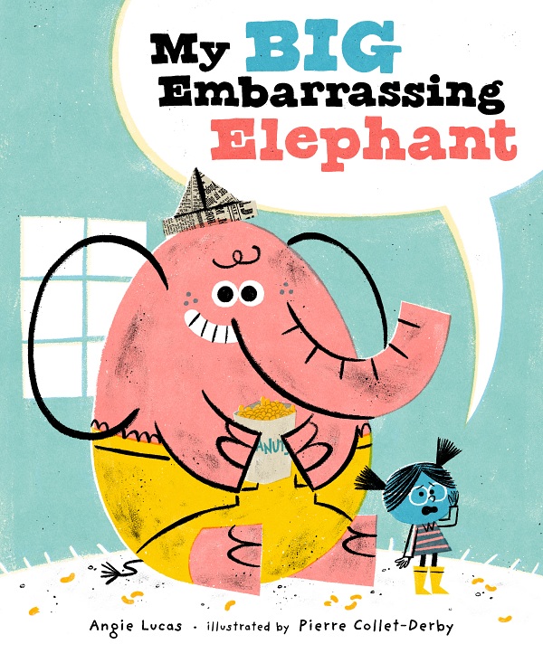 My Big Embarrassing Elephant by Angie Lucas and Pierre Collet-Derby published by Marble Press
