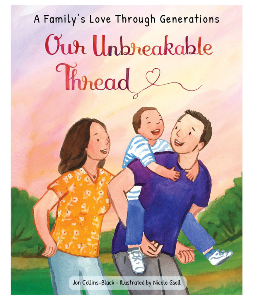 OurUnbreakable Thread, A family's love Through Generations is a heartfelt, ageless picture boo. Just like The Invisible String and Love You Forever, here is a picture book geared for parents that will become a must-have and must-buy gift for baby showers, Father’s Day, and graduation day.