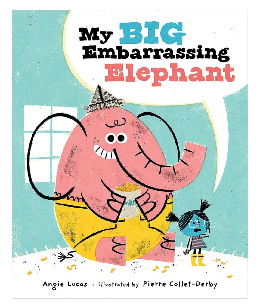 My Big Embarrassing Elephant - Angie Lucas and Pierre Collet-Derby