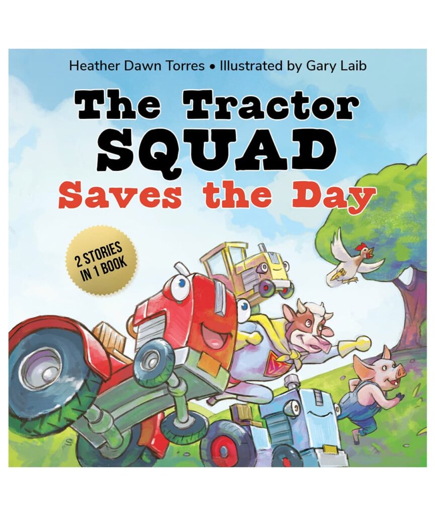 The Tractor Squad Saves the Day - Heather Dawn Torres and Gary Laib